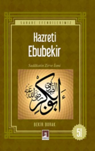 Sahabe Efendilerimiz - Hz Ebubekir Sadakatin Zirve Ismi
