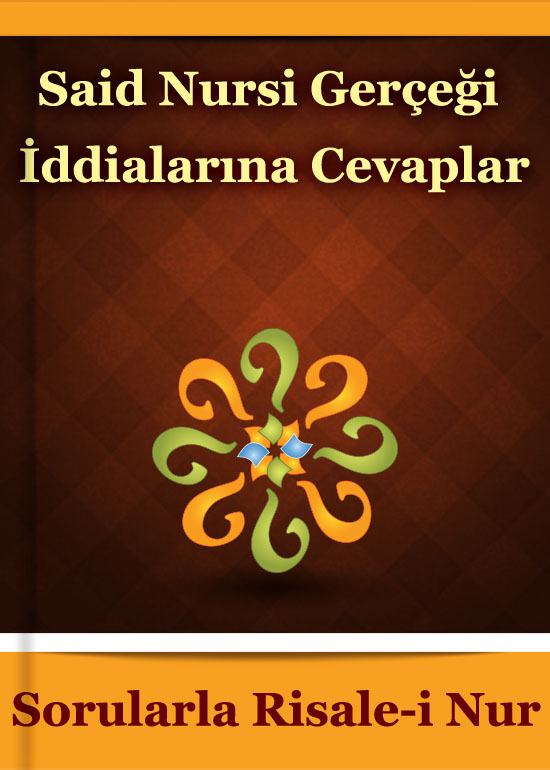 Said Nursi Gerçeği İddialarına Cevaplar
