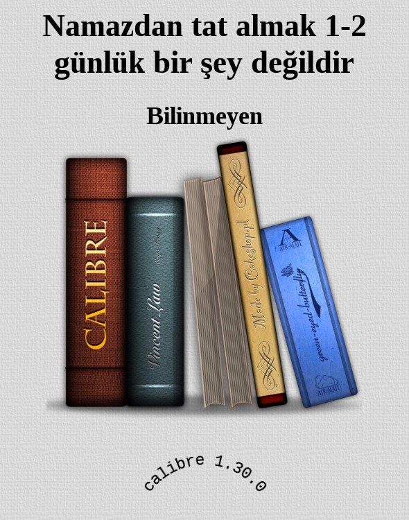 Namazdan tat almak 1-2 günlük bir şey değildir