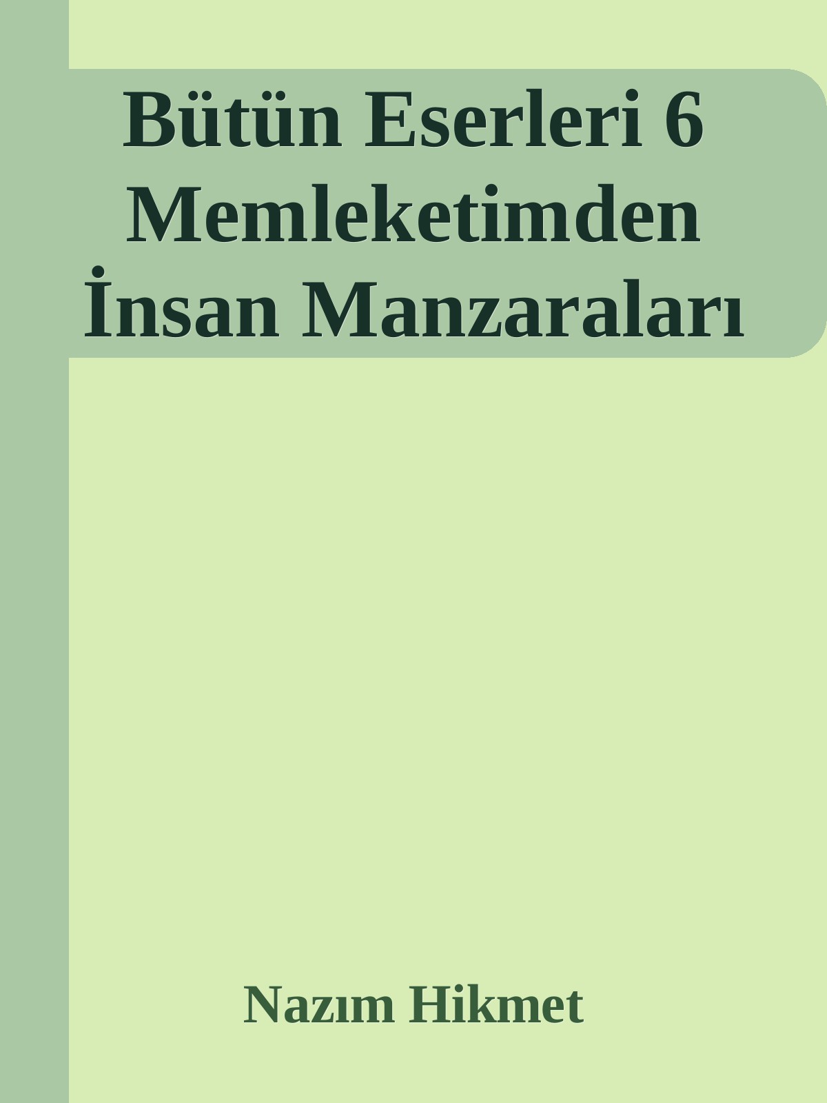 Bütün Eserleri 6 Memleketimden İnsan Manzaraları