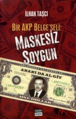 Maskesiz Soygun - Bir Akp Belgeseli