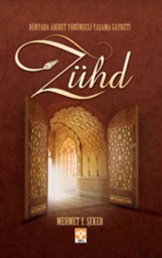 Dunyada Ahiret Yorungeli Yasama Gayreti Zuhd