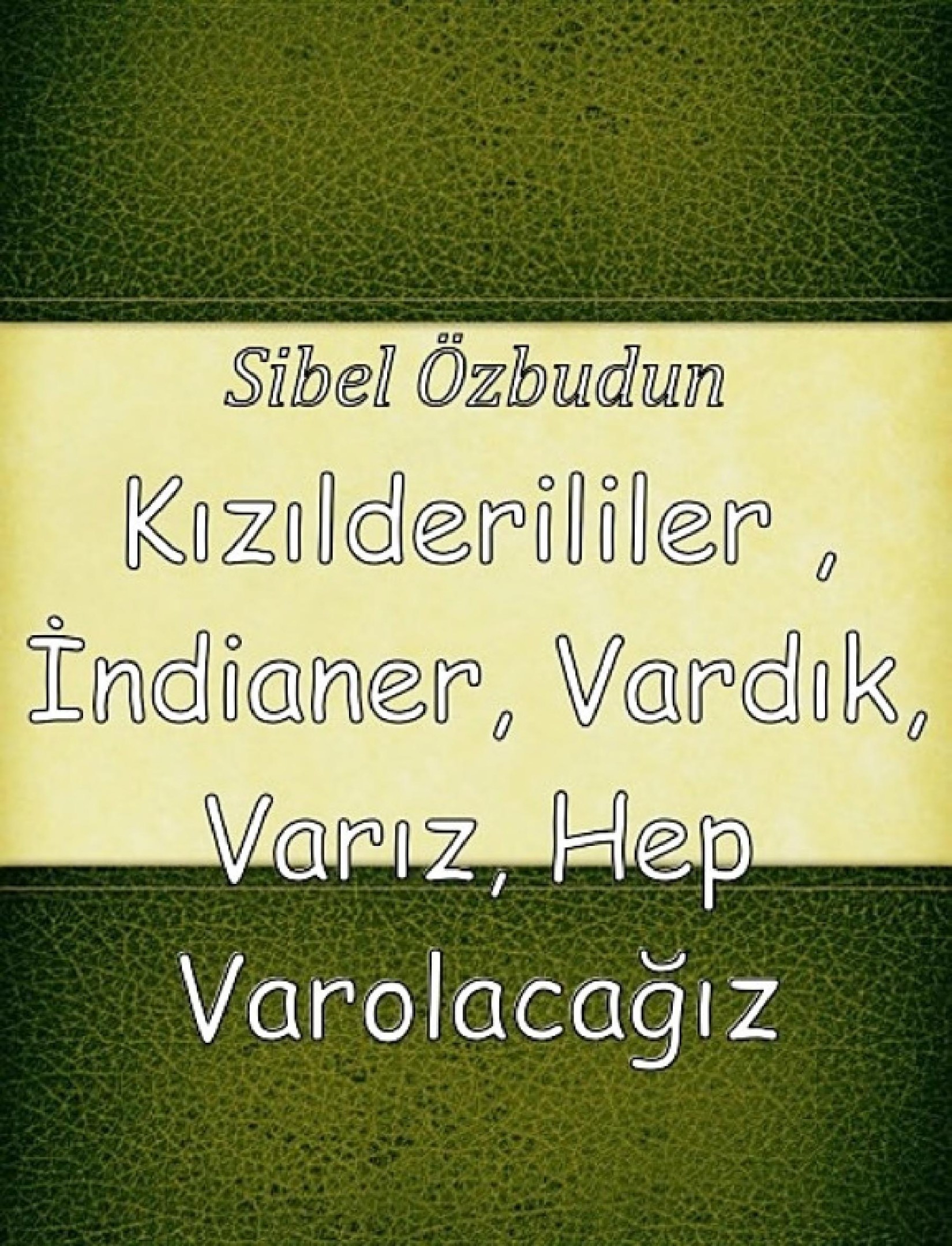 Kızılderililer , İndianer, Vardık, Varız, Hep Varolacağız kitap kapağı