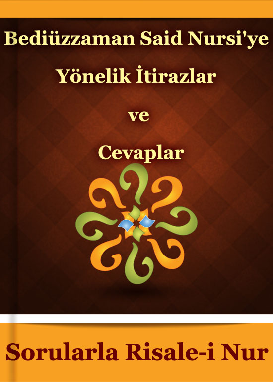 Bediüzzaman Said Nursi'ye Yönelik İtirazlar ve Cevaplar