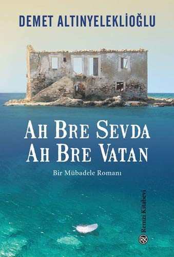 Ah bre sevda, ah bre vatan: bir mübadele romanı kitap kapağı