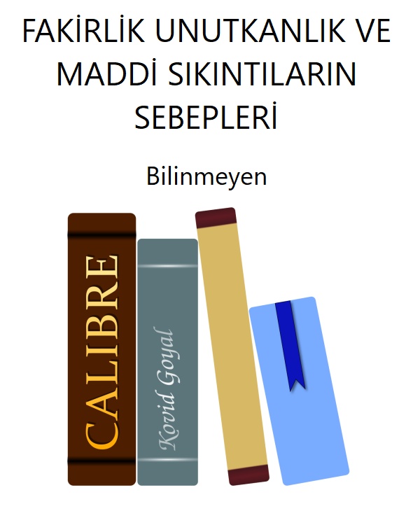 FAKİRLİK UNUTKANLIK VE MADDİ SIKINTILARIN SEBEPLERİ